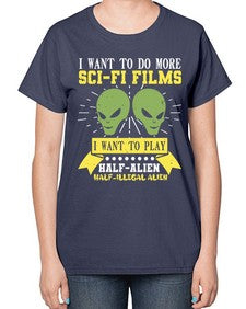 I want to do more SciFi films 20# - ufo-  Ladies T-Shirt