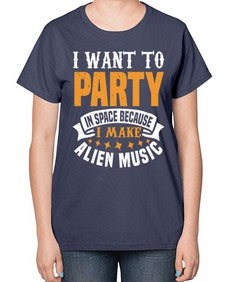 I want to pary in space 21# - ufo-  Ladies T-Shirt