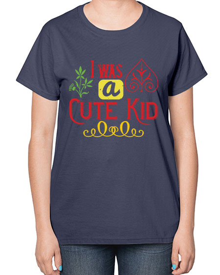 I was a cute kid Style 111# - kids-  Ladies T-Shirt