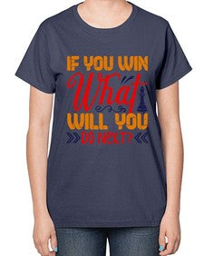 If you win what will you do next 114# - chess-  Ladies T-Shirt