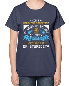 Im a computer scientist my level of sarsasm is very 35# - computer-  Ladies T-Shirt