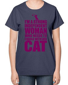 Im a strong independent woman who needs to cuddle with her cat - cats-  Ladies T-Shirt
