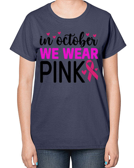 In October We Wear Pink 16# - breast cancer-  Ladies T-Shirt