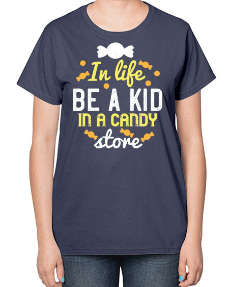 In life be a kid in a candy store Style 122# - kids-  Ladies T-Shirt