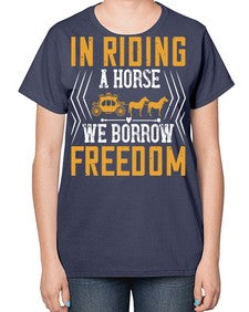 In riding a horse we borrow freedom Style 36# - horse-  Ladies T-Shirt