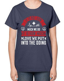 It is not how much we do it is how much love we put into the doing Style 246# - nurse-  Ladies T-Shirt