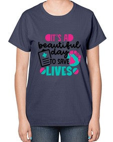 Its A Beautiful Day To Save Lives Style Style 1007# - nurse-  Ladies T-Shirt