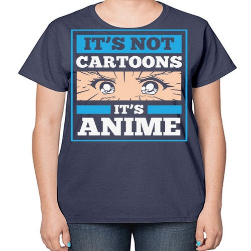 Its Not Cartoons Its Anime Manga 256# - anime-  Ladies T-Shirt