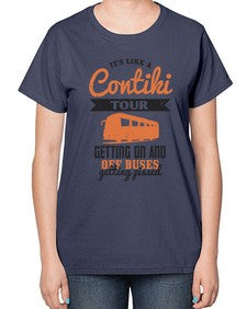 Its like a Contiki tour getting on and off buses getting pissed 3# - bus-  Ladies T-Shirt