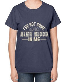 Ive got some alien blood in me 31# - ufo-  Ladies T-Shirt