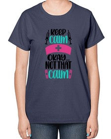 Keep Calm Okay Not Style Style 1028# - nurse-  Ladies T-Shirt