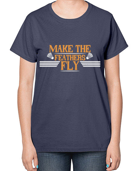 Make the feathers fly 1972# - badminton-  Ladies T-Shirt