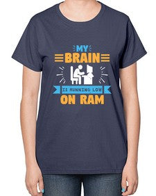 My Brain is running low on ram 24# - computer-  Ladies T-Shirt