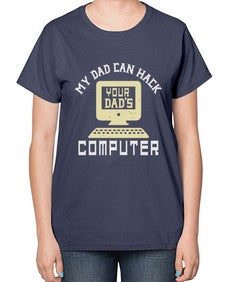 My Dad can Hack your dads computer 23# - computer-  Ladies T-Shirt