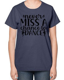 Never miss a chance to dance 171# - ballet-  Ladies T-Shirt