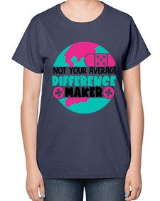 Not Your Averange Difference Maker Style Style 1139# - nurse-  Ladies T-Shirt