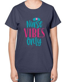Nurse Vibes Only Style Style 1223# - nurse-  Ladies T-Shirt