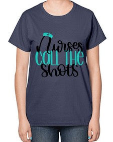 Nurses Call The Shots Style Style 1236# - nurse-  Ladies T-Shirt