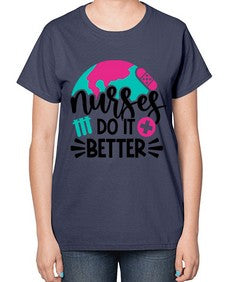 Nurses Do It Better Style Style 1242# - nurse-  Ladies T-Shirt
