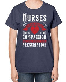 Nurses dispense comfort compassion and caring without even a prescription Style 1238# - nurse-  Ladies T-Shirt