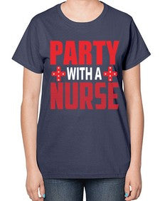 Party with a nurse 1299# - nurse-  Ladies T-Shirt