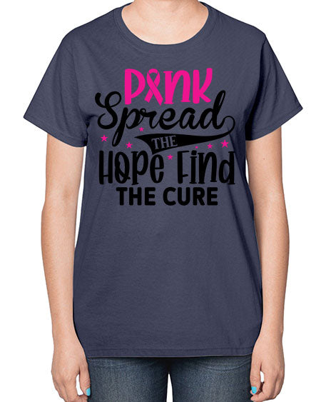 Pink Spread the Hope Find the Cure 10# - breast cancer-  Ladies T-Shirt