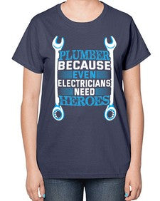 Plumber because even electricians need heroes 1320# - plumber-  Ladies T-Shirt