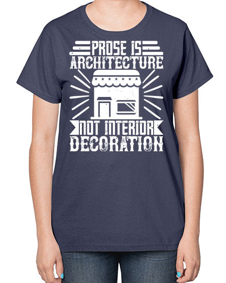 Prose is architecture not interior decoration Style 346# - architect-  Ladies T-Shirt