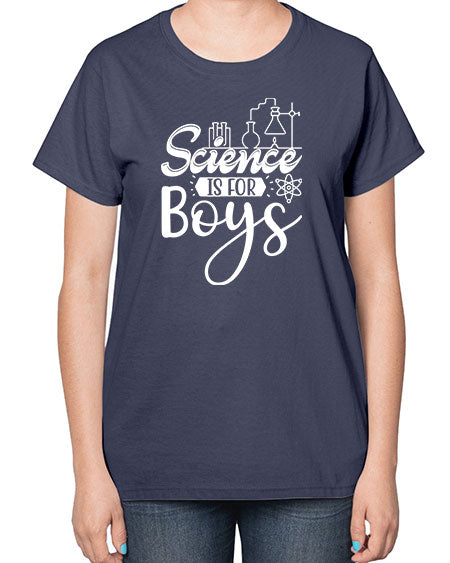 Science Is For Boys 106# - general science-  Ladies T-Shirt