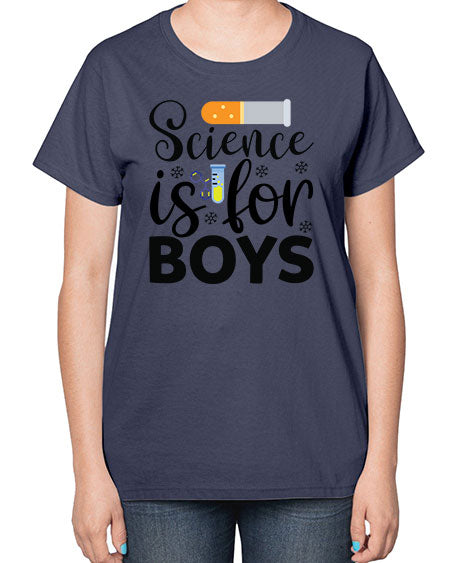 Science Is For Boys 107# - general science-  Ladies T-Shirt