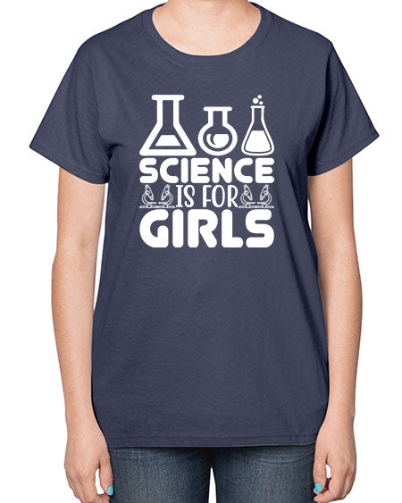 Science Is For Girls 103# - general science-  Ladies T-Shirt