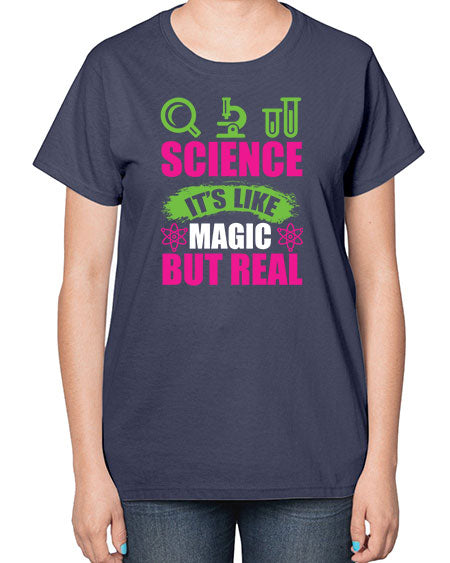 Science It s Like Magic But Real 86# - general science-  Ladies T-Shirt