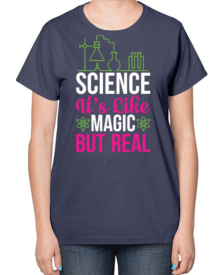Science It s Like Magic But Real 87# - general science-  Ladies T-Shirt