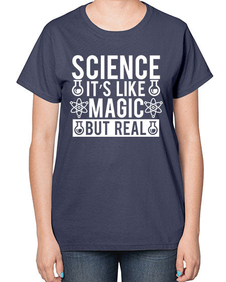 Science It s Like Magic But Real 88# - general science-  Ladies T-Shirt