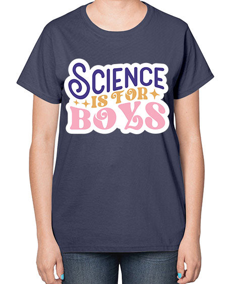 Science is for boys 104# - general science-  Ladies T-Shirt
