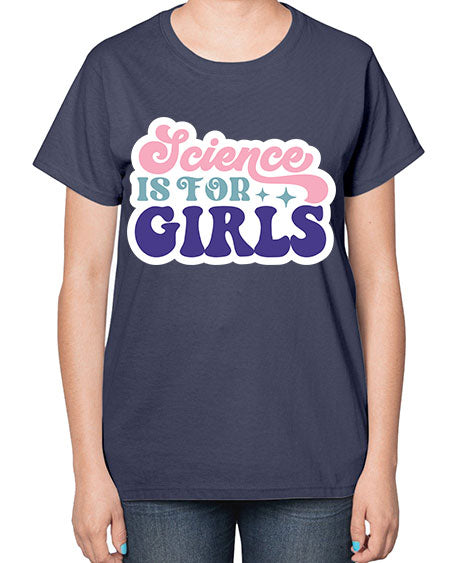Science is for girls 101# - general science-  Ladies T-Shirt