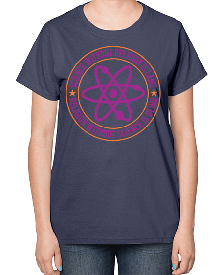 Science without religion is lame religion without science is blind 314# - general science-  Ladies T-Shirt