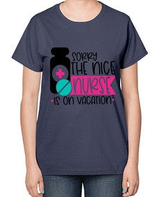 Sorry The Nice Nurse Is On Vacation Style Style 1421# - nurse-  Ladies T-Shirt