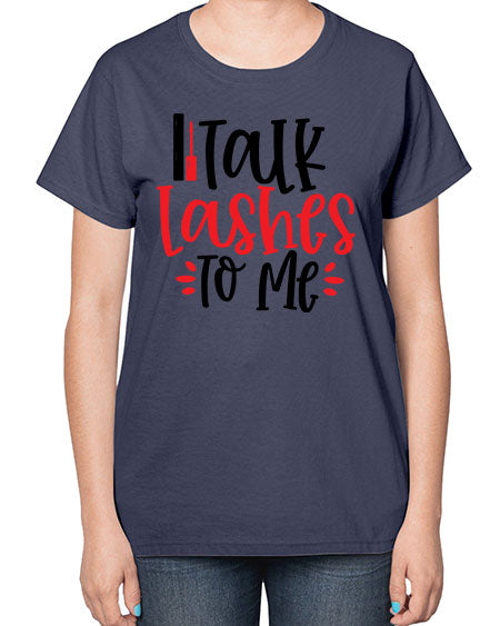 Talk Lashes To Me Style 219# -makeup  Ladies T-Shirt