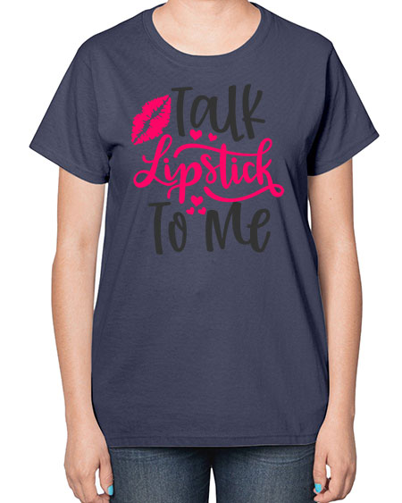 Talk Lipstick To Me Style 217# -makeup  Ladies T-Shirt