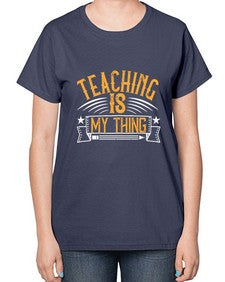Teaching Is My Thing Style 1484# - teacher-  Ladies T-Shirt