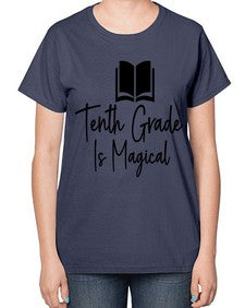 Tenth Grade Is Magical 938# - tenth grade-  Ladies T-Shirt