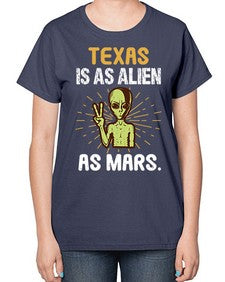 Texas is as alien as mars 39# - ufo-  Ladies T-Shirt
