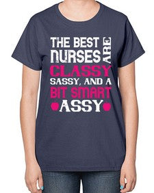 The best nurses are classysassy and a bit smart assy Style 1503# - nurse-  Ladies T-Shirt