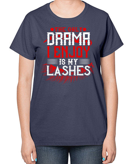 The only drama I enjoy is my lashes Style 182# -makeup  Ladies T-Shirt