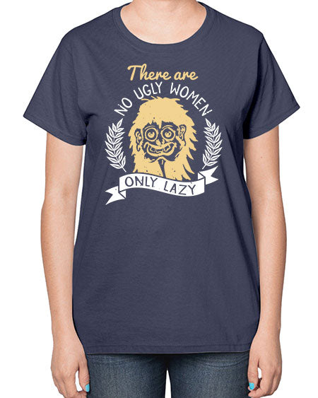 There are no ugly women only lazy Style 179# -makeup  Ladies T-Shirt