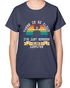 There is no cloud 11# - computer-  Ladies T-Shirt
