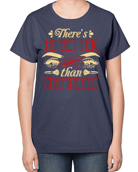 There’s no better makeup than confidence Style 177# -makeup  Ladies T-Shirt