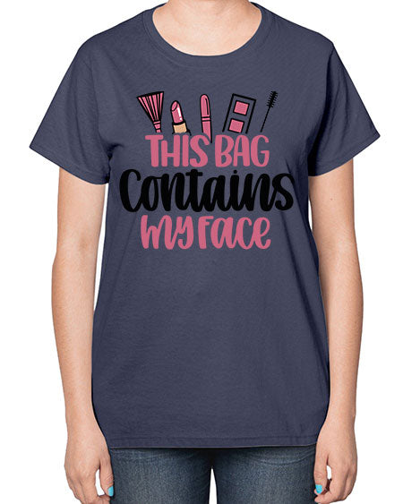 This Bag Contains My Face Style 14# -makeup  Ladies T-Shirt