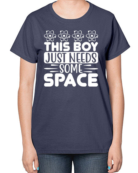 This Boy Just Needs Some Space 8# - space-  Ladies T-Shirt